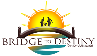 The Bridge To Destiny Family Outreach